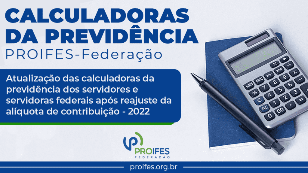  PROIFES-Federação atualiza Calculadoras da Previdência dos servidores e servidoras federais após reajuste da alíquota de contribuição em 2022