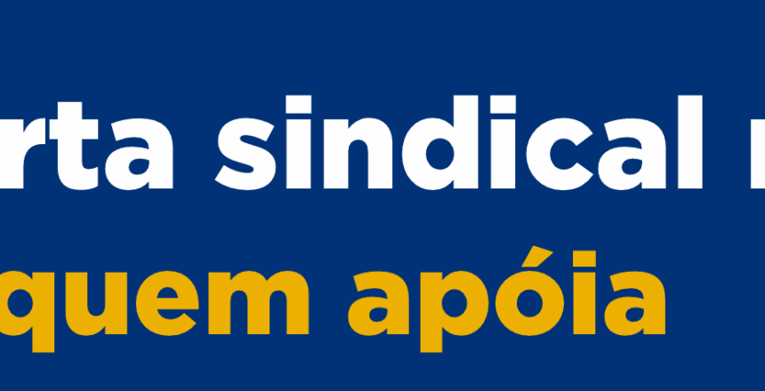 A CARTA SINDICAL NOS UNE VEJA QUEM APOIA