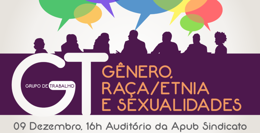 GT GENERO RACA ETNIA E SEXUALIDADE 9 DE DEZ APUB 2