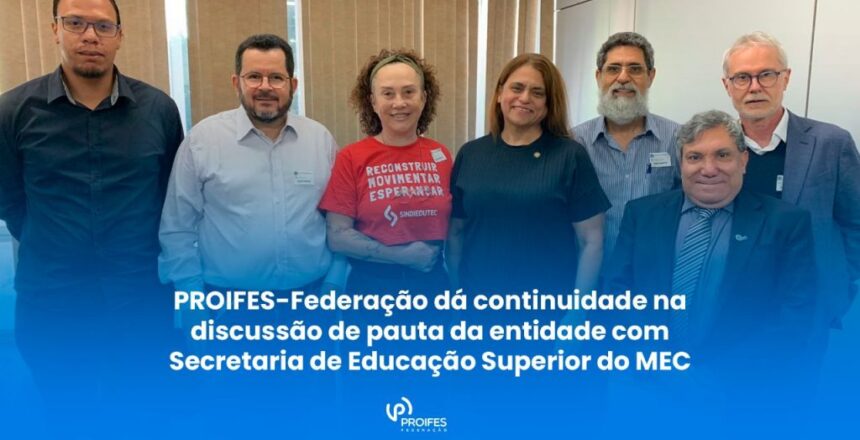 Proifes e Secretaria de Educação superior do MEC