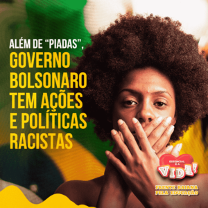 Além de “piadas”, governo Bolsonaro tem ações e políticas racistas
