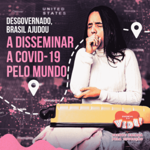 Desgovernado, Brasil ajudou a disseminar a Covid-19 pelo mundo